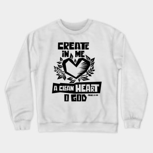 Bible art. Create in me a clean heart o God. Crewneck Sweatshirt